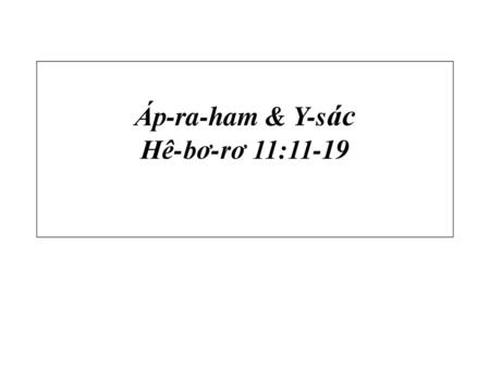 Áp-ra-ham & Y-sác Hê-bơ-rơ 11:11-19