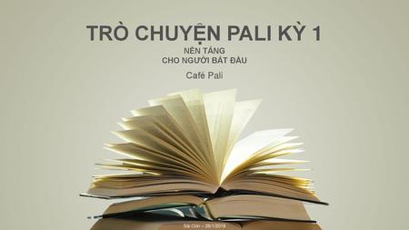 TRÒ CHUYỆN PALI KỲ 1 Café Pali NỀN TẢNG CHO NGƯỜI BẮT ĐẦU