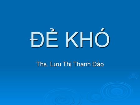 ĐẺ KHÓ Ths. Lưu Thị Thanh Đào.