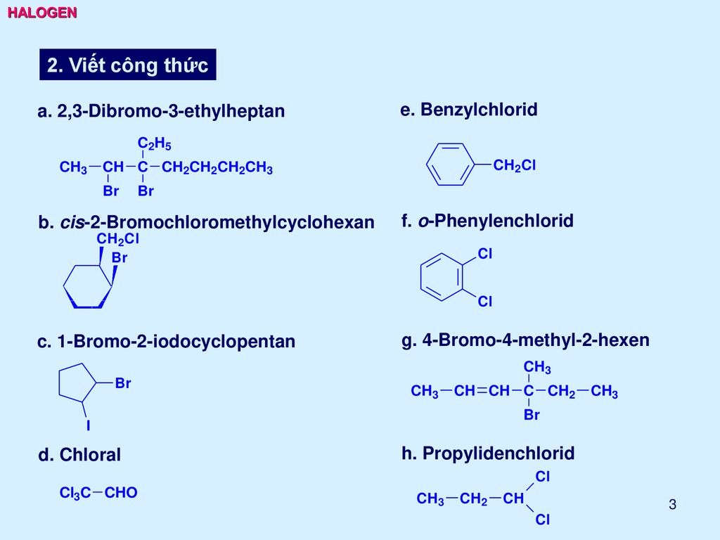 2. Viết công thức a. 2,3-Dibromo-3-ethylheptan e. Benzylchlorid