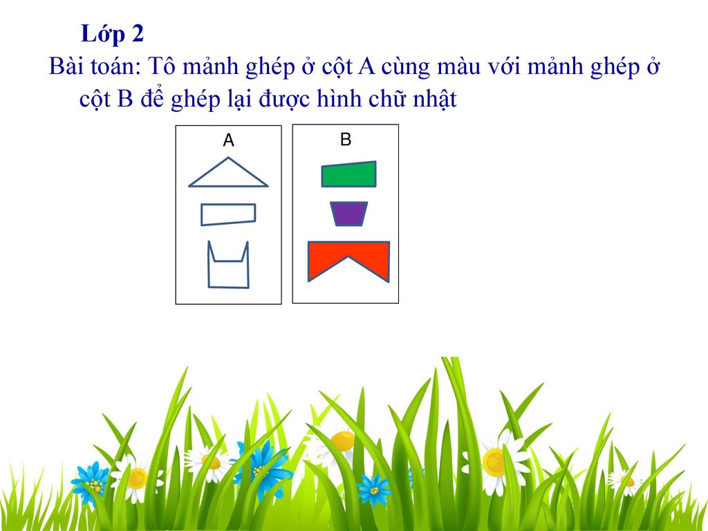 Lớp 2 Bài toán: Tô mảnh ghép ở cột A cùng màu với mảnh ghép ở cột B để ghép lại được hình chữ nhật.