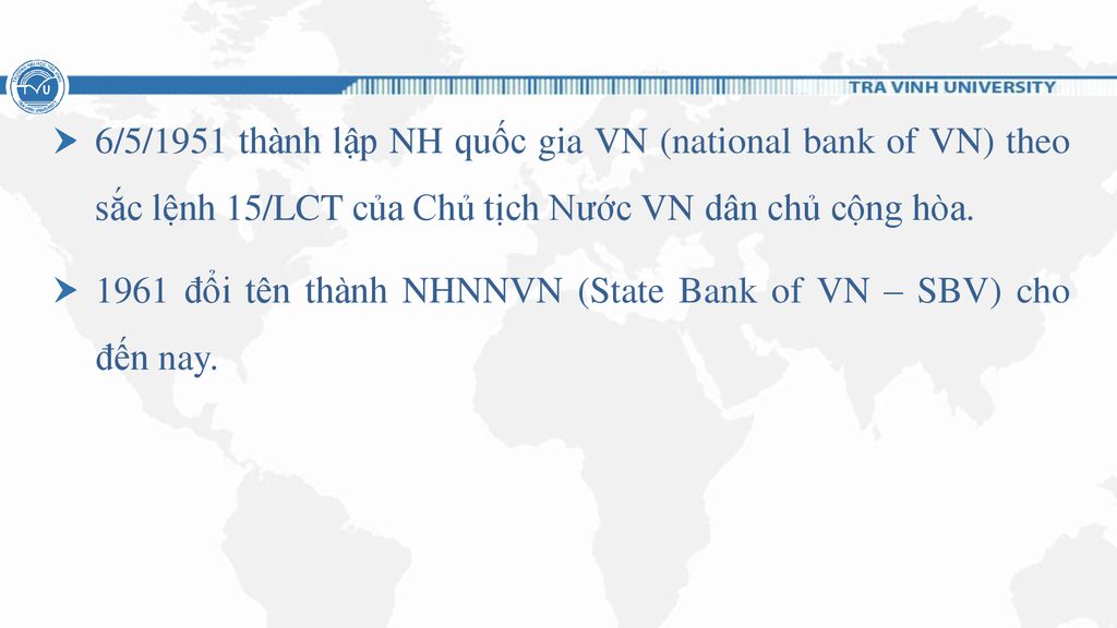 6/5/1951 thành lập NH quốc gia VN (national bank of VN) theo sắc lệnh 15/LCT của Chủ tịch Nước VN dân chủ cộng hòa.