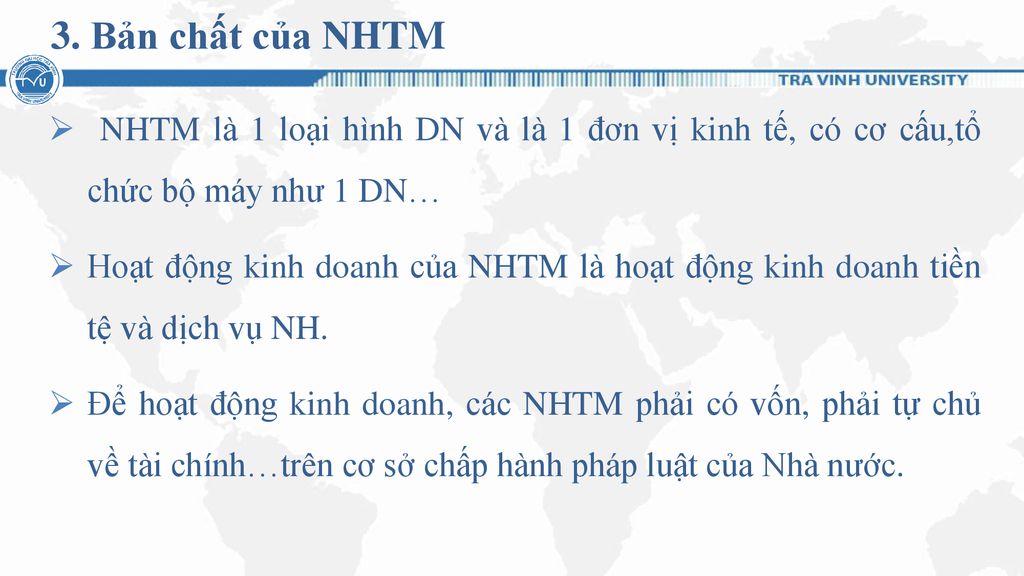 3. Bản chất của NHTM NHTM là 1 loại hình DN và là 1 đơn vị kinh tế, có cơ cấu,tổ chức bộ máy như 1 DN…