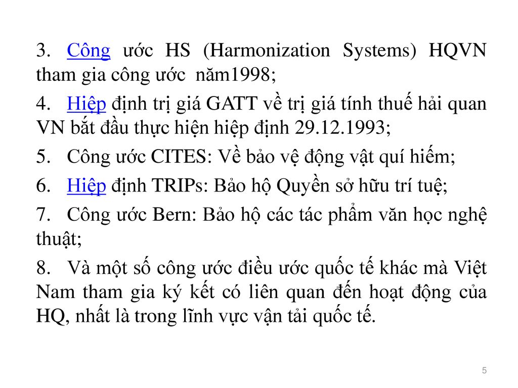 Công ước HS (Harmonization Systems) HQVN tham gia công ước năm1998;