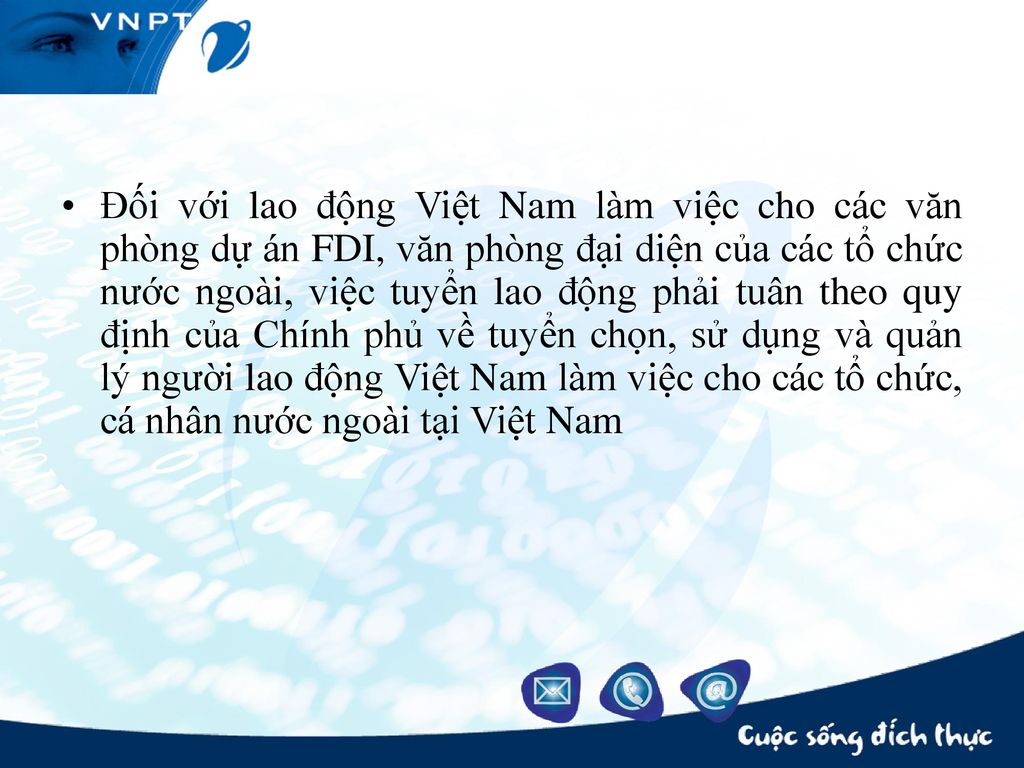 Đối với lao động Việt Nam làm việc cho các văn phòng dự án FDI, văn phòng đại diện của các tổ chức nước ngoài, việc tuyển lao động phải tuân theo quy định của Chính phủ về tuyển chọn, sử dụng và quản lý người lao động Việt Nam làm việc cho các tổ chức, cá nhân nước ngoài tại Việt Nam