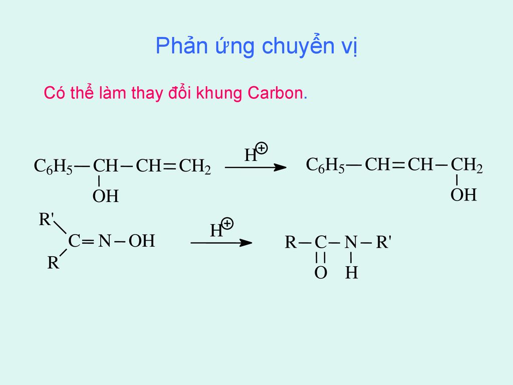 Phản ứng chuyển vị Có thể làm thay đổi khung Carbon. C 6 H 5 2 O N R
