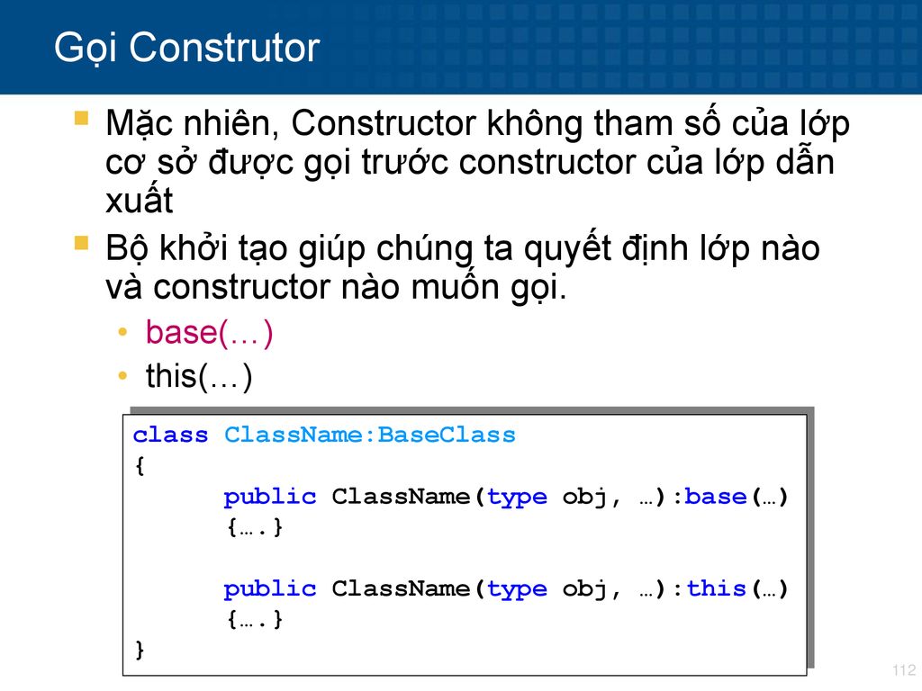 Gọi Construtor Mặc nhiên, Constructor không tham số của lớp cơ sở được gọi trước constructor của lớp dẫn xuất.