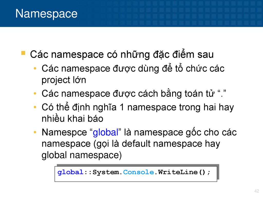 Namespace Các namespace có những đặc điểm sau