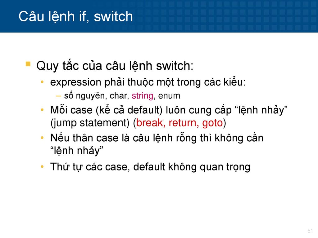 Câu lệnh if, switch Quy tắc của câu lệnh switch: