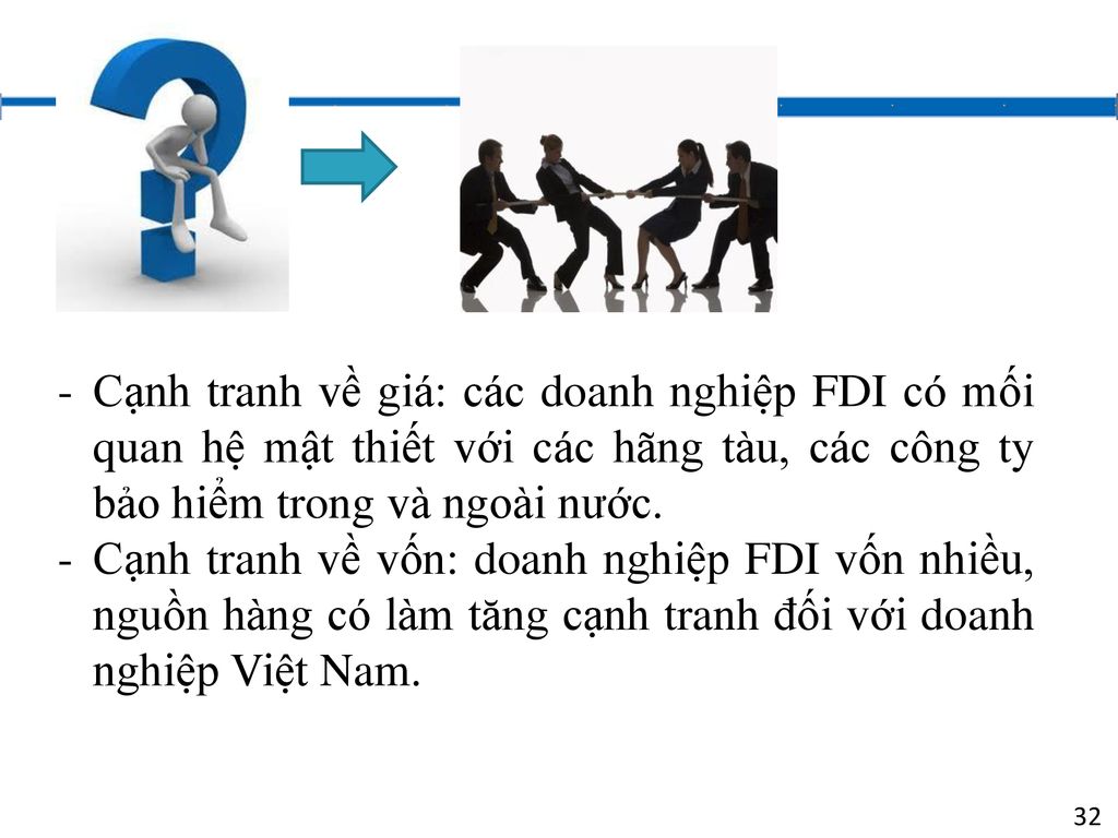 Cạnh tranh về giá: các doanh nghiệp FDI có mối quan hệ mật thiết với các hãng tàu, các công ty bảo hiểm trong và ngoài nước.