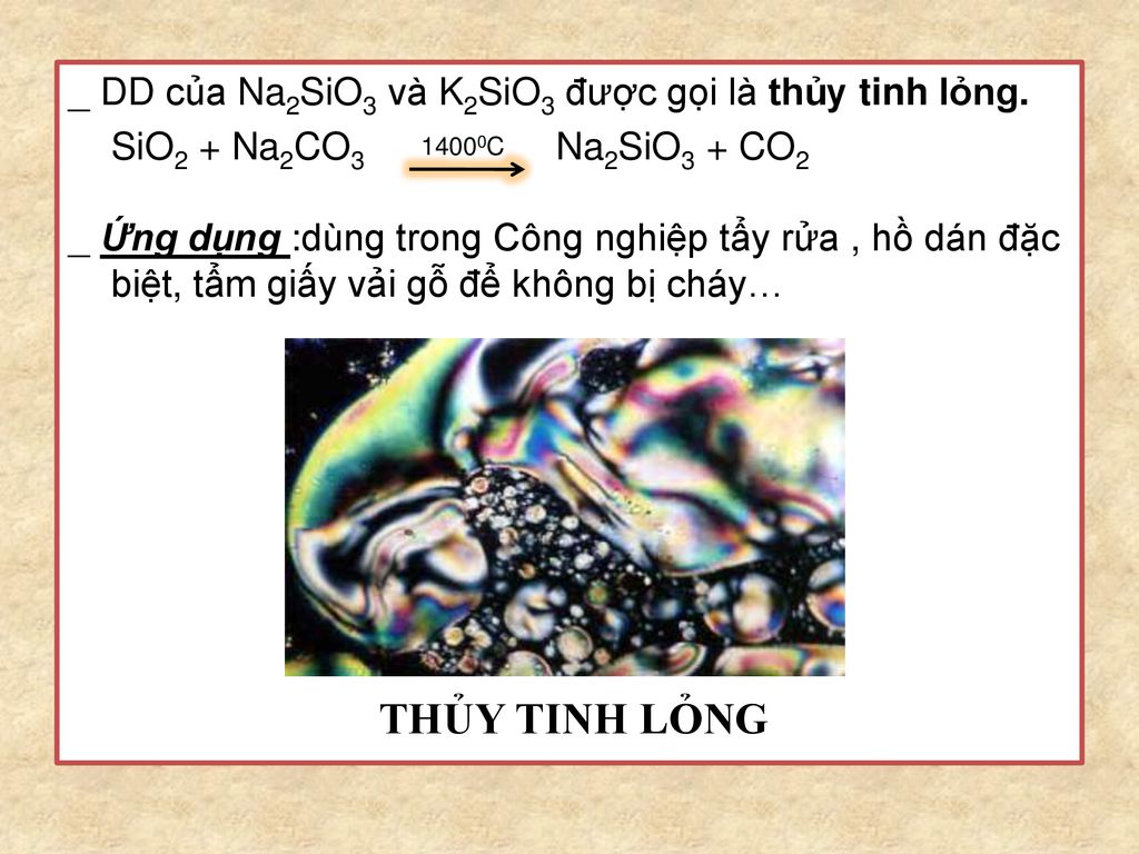 THỦY TINH LỎNG _ DD của Na2SiO3 và K2SiO3 được gọi là thủy tinh lỏng.