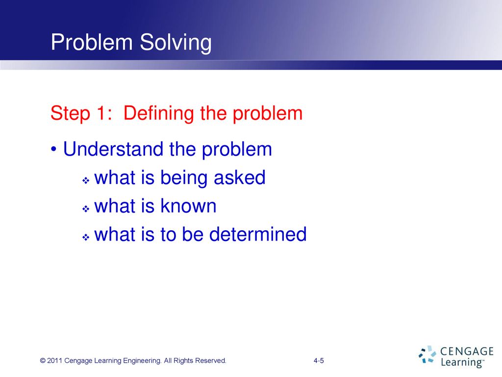 Problem Solving Step 1: Defining the problem Understand the problem