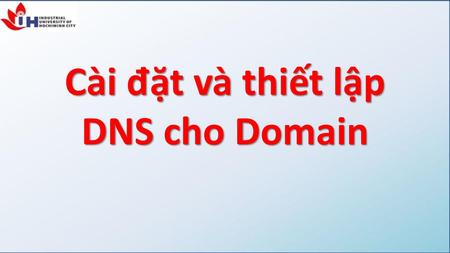 Cài đặt và thiết lập DNS cho Domain