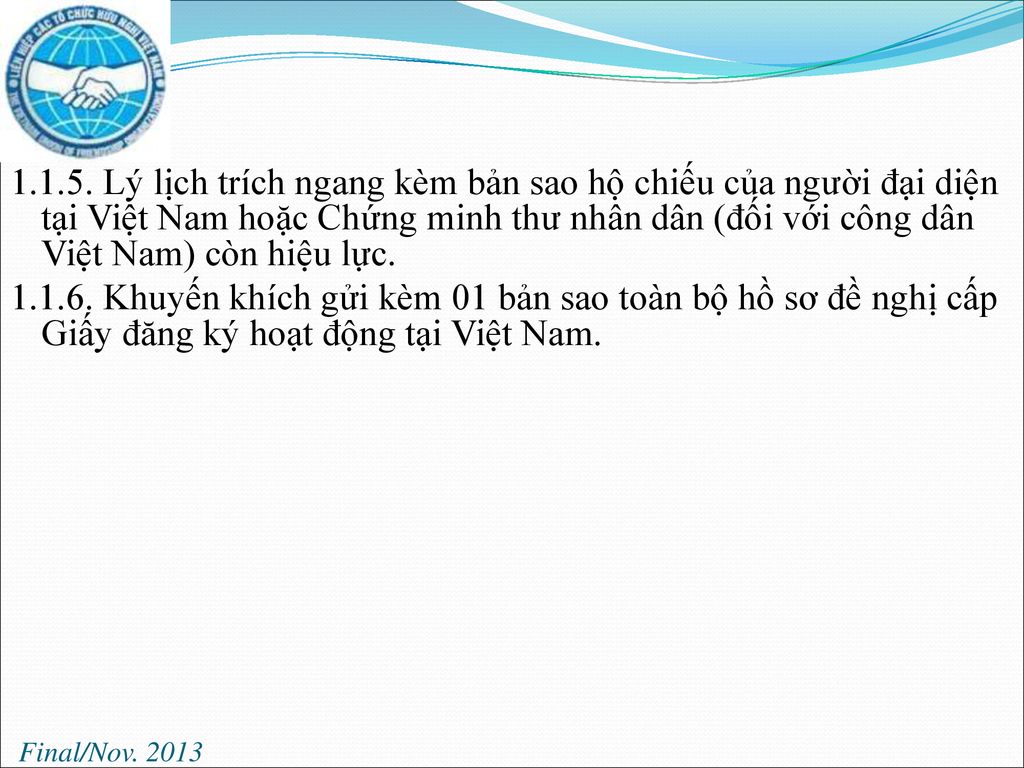 Lý lịch trích ngang kèm bản sao hộ chiếu của người đại diện tại Việt Nam hoặc Chứng minh thư nhân dân (đối với công dân Việt Nam) còn hiệu lực.