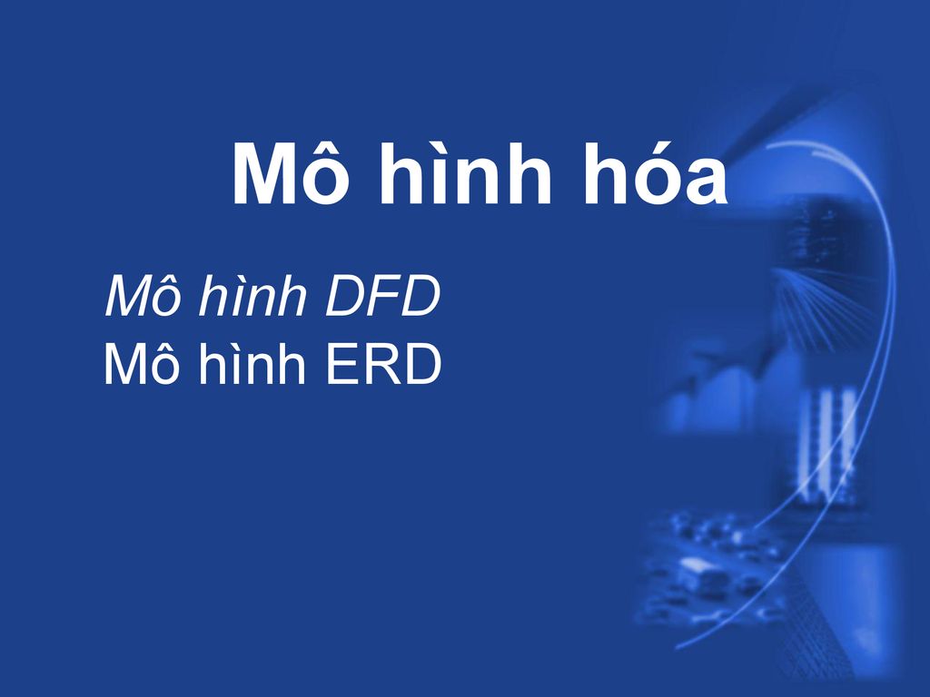 Mô hình hóa Mô hình DFD Mô hình ERD