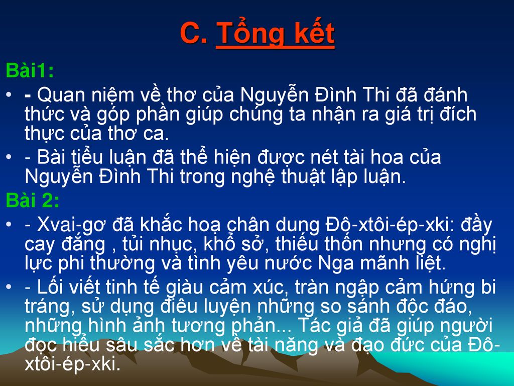 C. Tổng kết Bài1: - Quan niệm về thơ của Nguyễn Đình Thi đã đánh thức và góp phần giúp chúng ta nhận ra giá trị đích thực của thơ ca.
