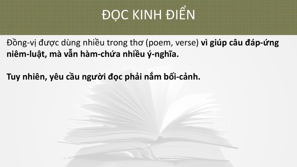 ĐỌC KINH ĐIỂN Đồng-vị được dùng nhiều trong thơ (poem, verse) vì giúp câu đáp-ứng. niêm-luật, mà vẫn hàm-chứa nhiều ý-nghĩa.