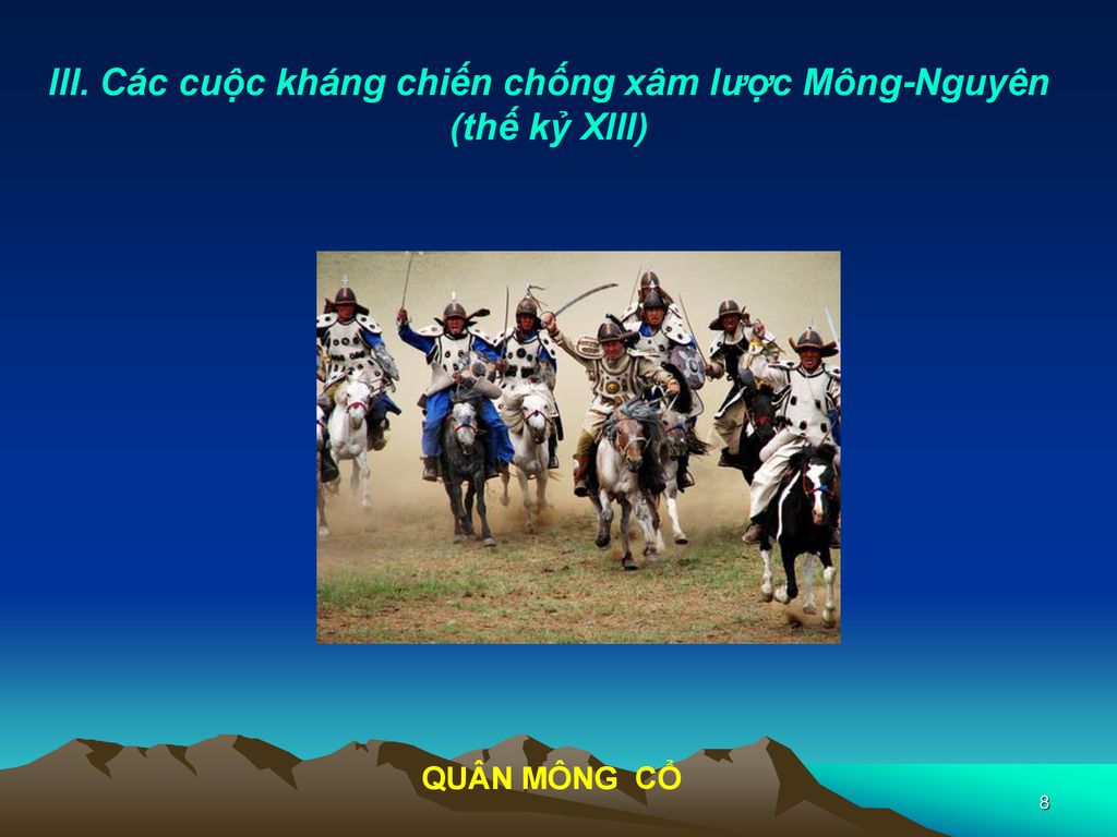 III. Các cuộc kháng chiến chống xâm lược Mông-Nguyên (thế kỷ XIII)