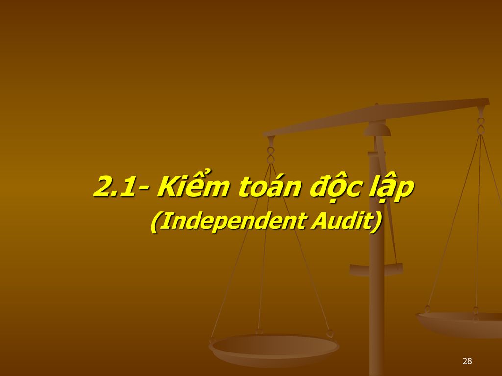 2.1- Kiểm toán độc lập (Independent Audit)