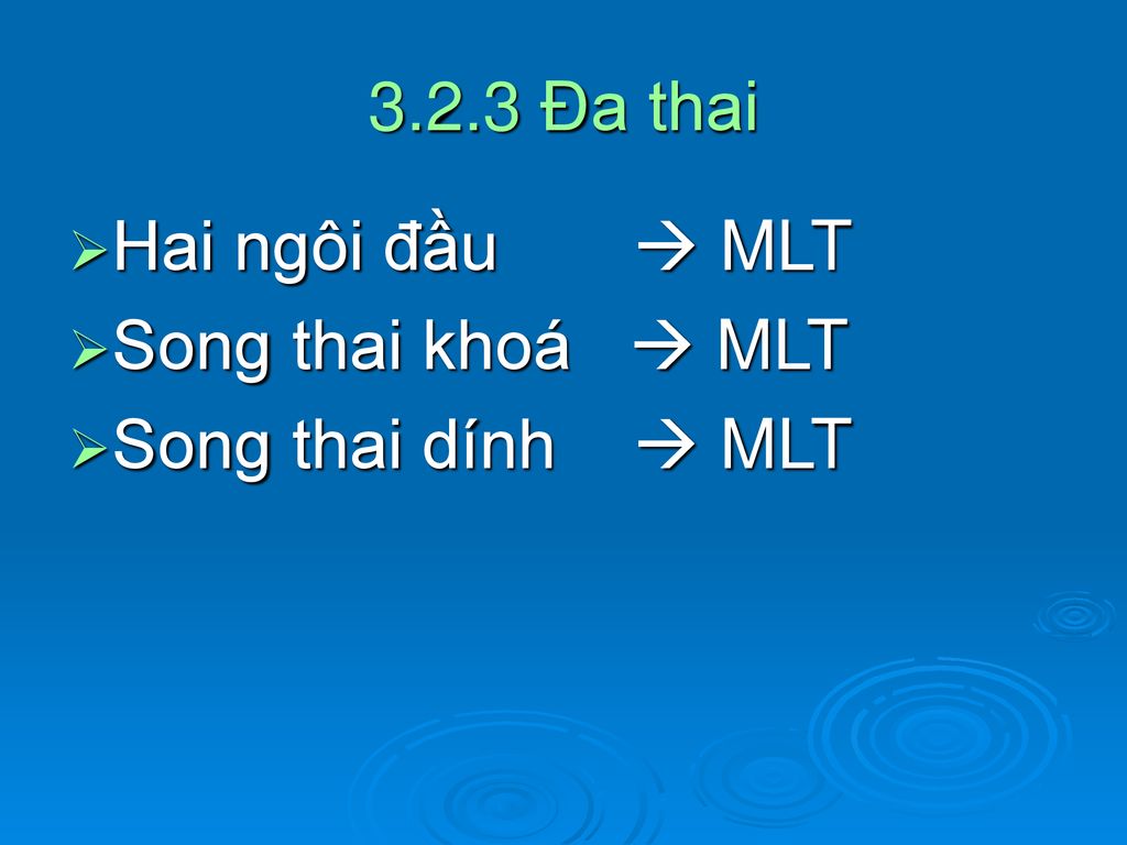 3.2.3 Đa thai Hai ngôi đầu  MLT Song thai khoá  MLT Song thai dính  MLT