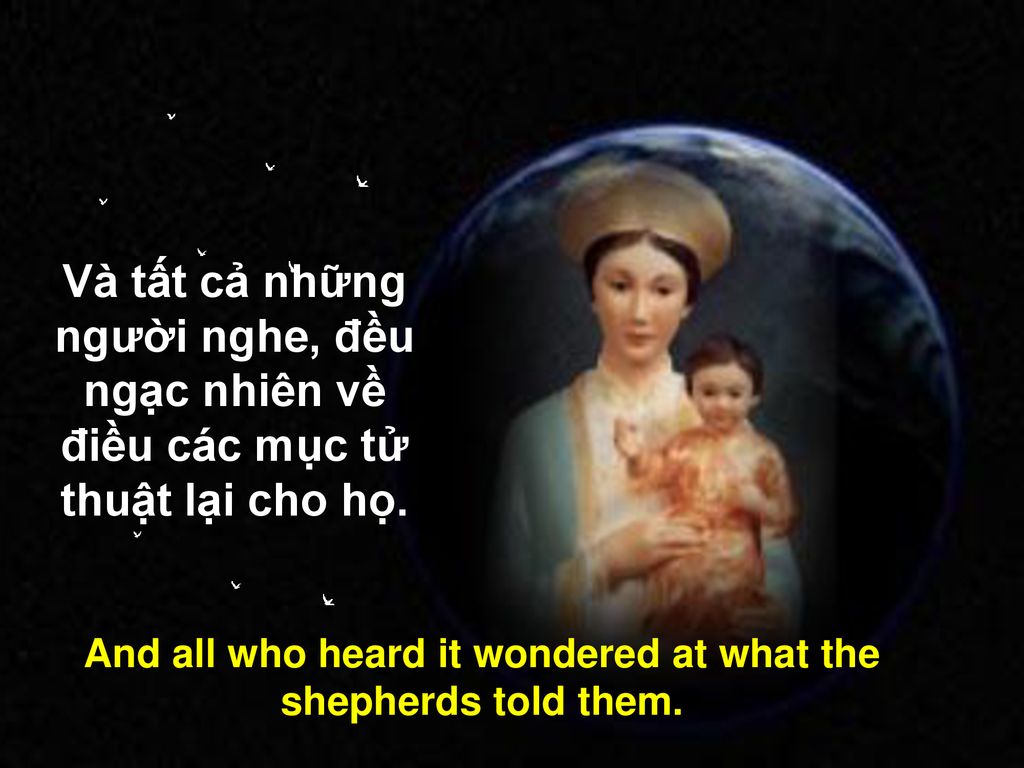And all who heard it wondered at what the shepherds told them.