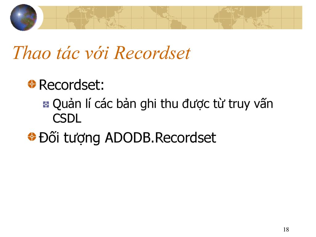Thao tác với Recordset Recordset: Đối tượng ADODB.Recordset