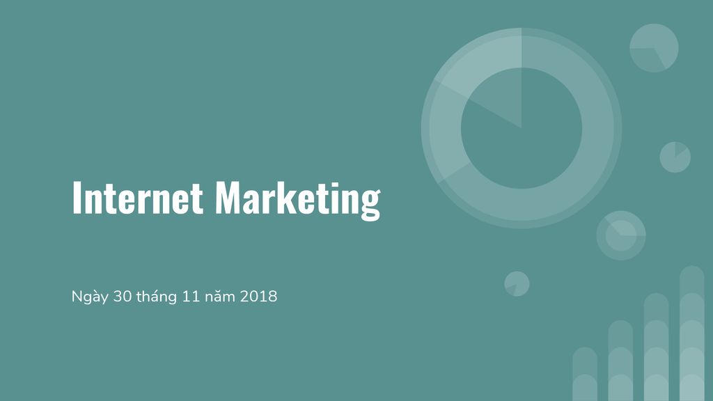 Internet Marketing Ngày 30 tháng 11 năm 2018