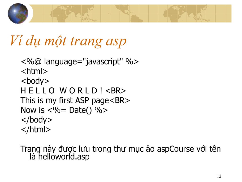 Ví dụ một trang asp language= javascript %> <html>