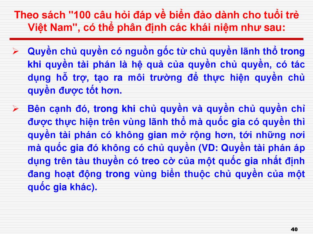 Theo sách 100 câu hỏi đáp về biển đảo dành cho tuổi trẻ Việt Nam , có thể phân định các khái niệm như sau: