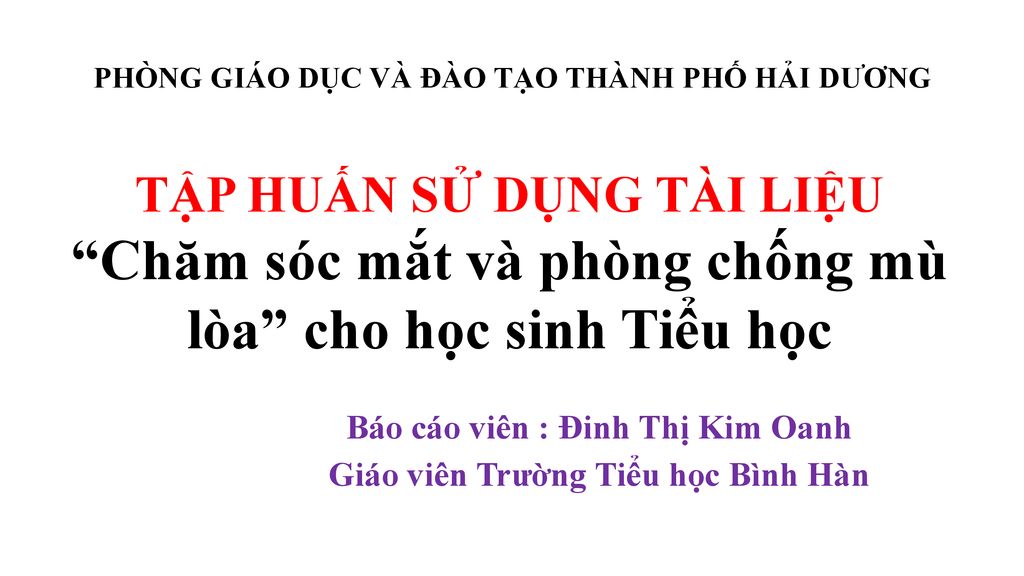 Báo cáo viên : Đinh Thị Kim Oanh Giáo viên Trường Tiểu học Bình Hàn