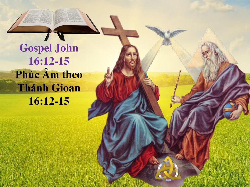 Gospel John 16:12-15 Phúc Âm theo Thánh Gioan