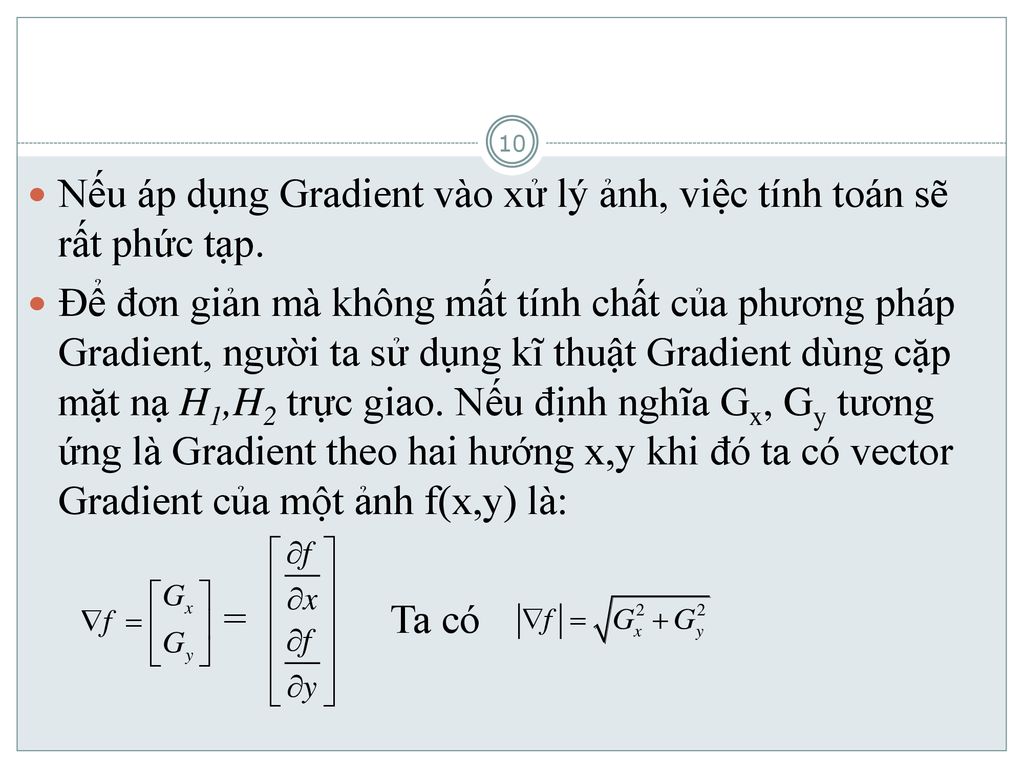 Nếu áp dụng Gradient vào xử lý ảnh, việc tính toán sẽ rất phức tạp.
