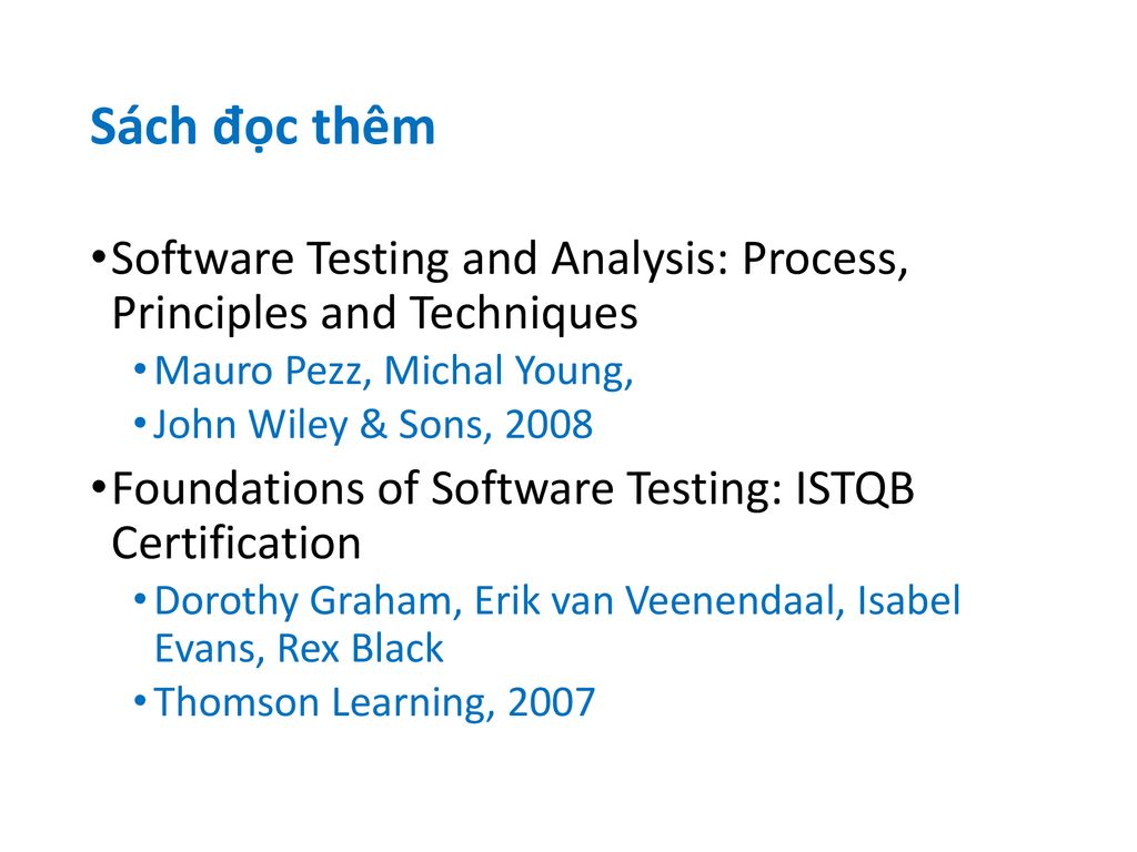Sách đọc thêm Software Testing and Analysis: Process, Principles and Techniques. Mauro Pezz, Michal Young,