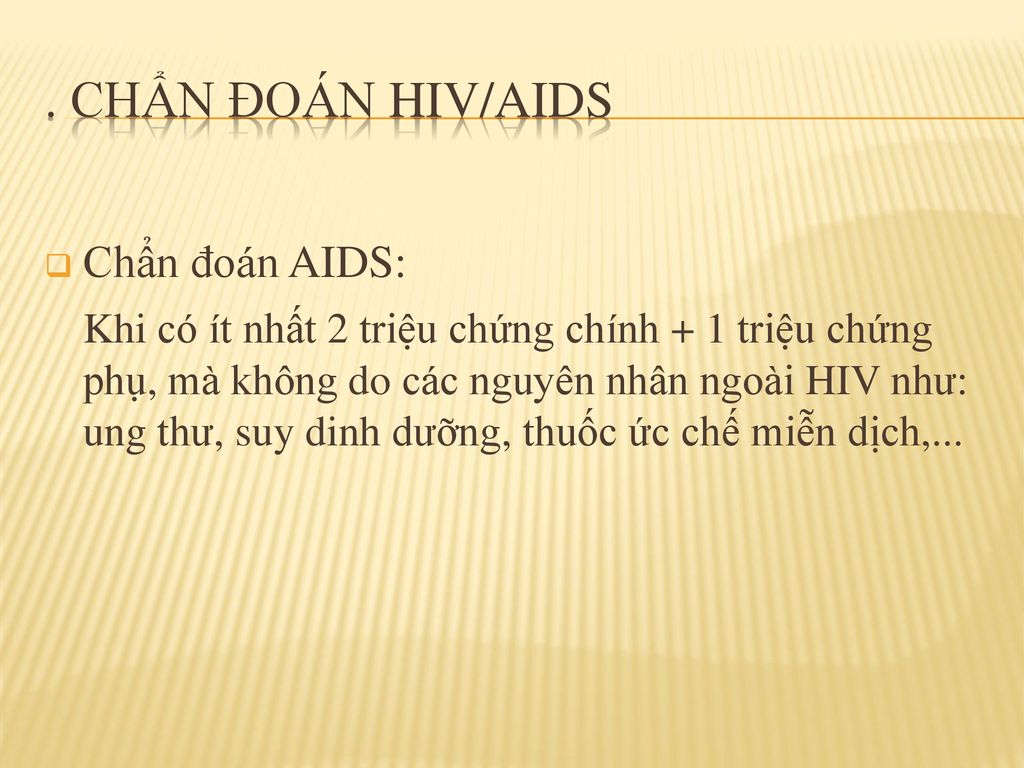 . Chẩn đoán HIV/AIDS Chẩn đoán AIDS: