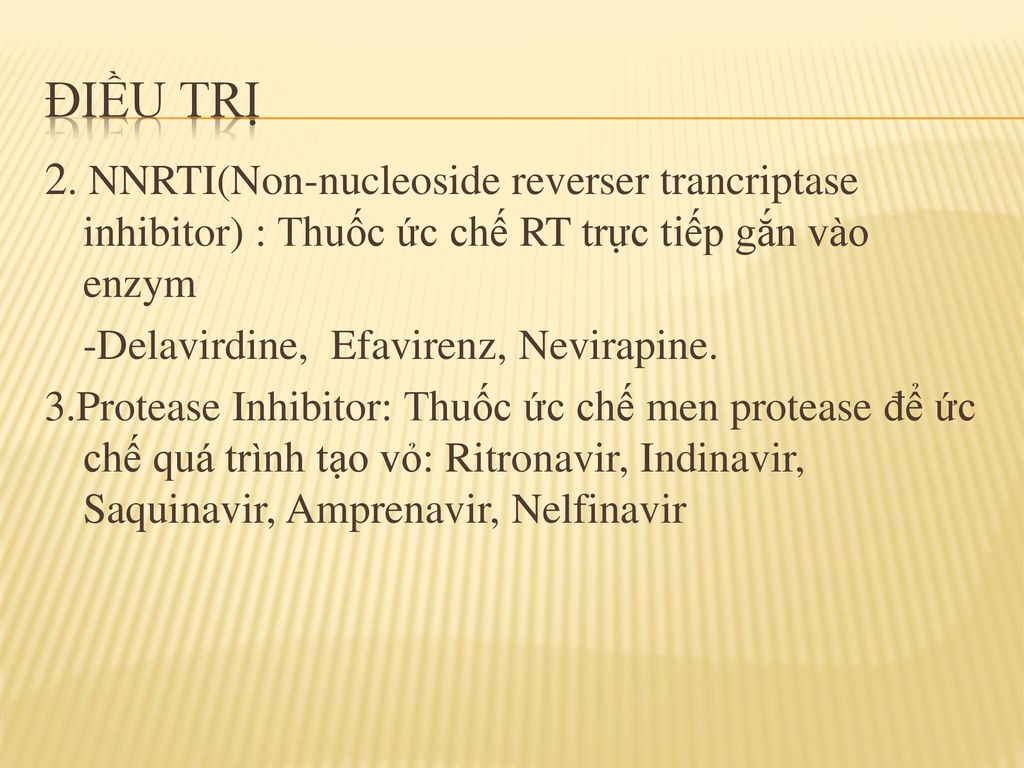 Điều trị 2. NNRTI(Non-nucleoside reverser trancriptase inhibitor) : Thuốc ức chế RT trực tiếp gắn vào enzym.