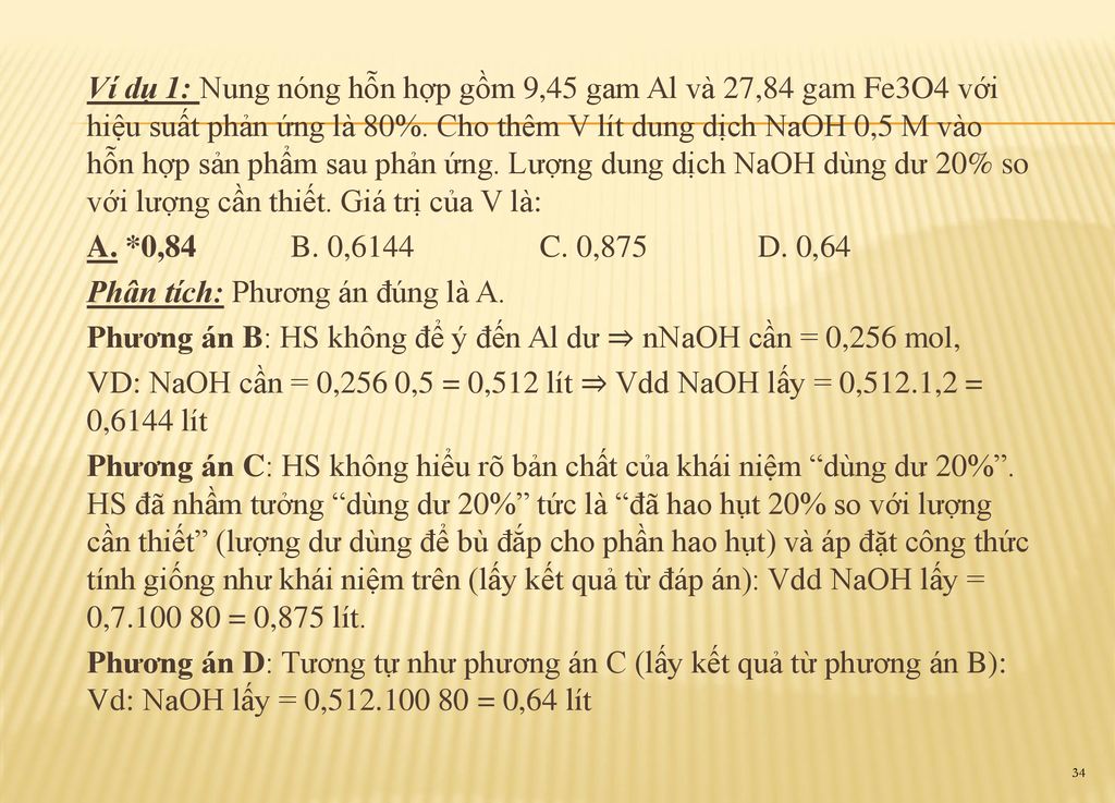 Ví dụ 1: Nung nóng hỗn hợp gồm 9,45 gam Al và 27,84 gam Fe3O4 với hiệu suất phản ứng là 80%.