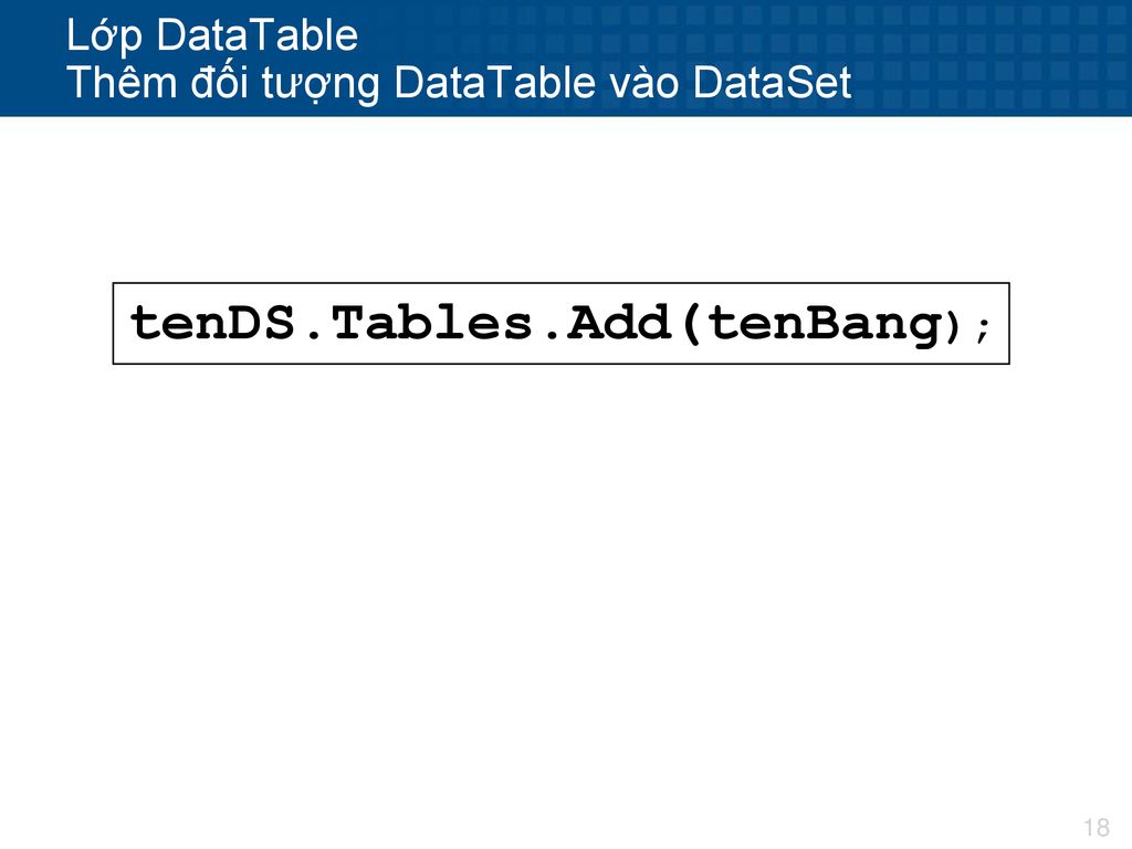 Lớp DataTable Thêm đối tượng DataTable vào DataSet