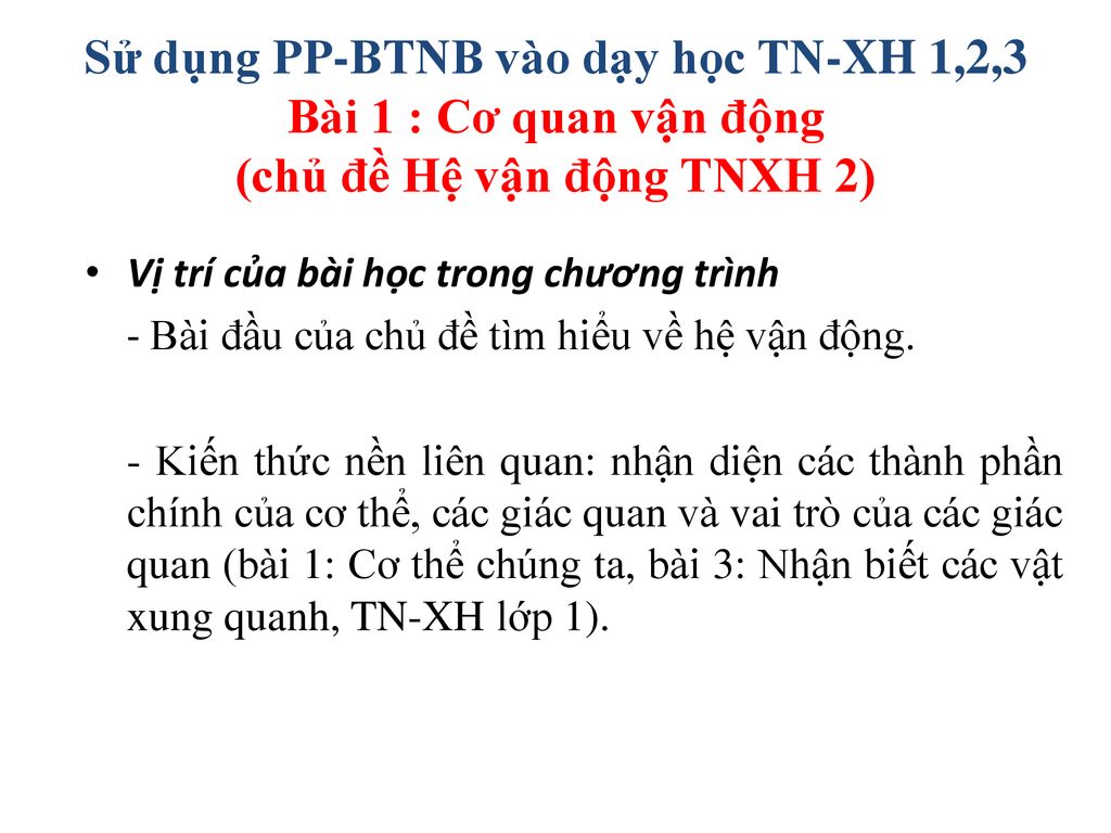 Sử dụng PP-BTNB vào dạy học TN-XH 1,2,3 Bài 1 : Cơ quan vận động (chủ đề Hệ vận động TNXH 2)