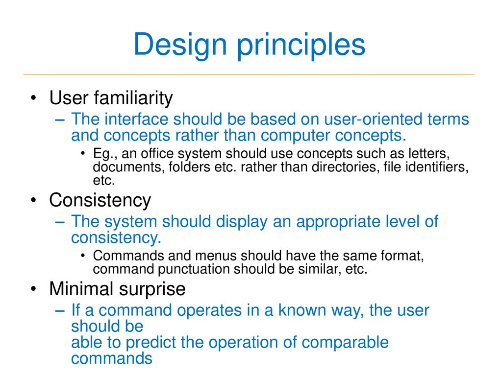 Design principles User familiarity Consistency Minimal surprise