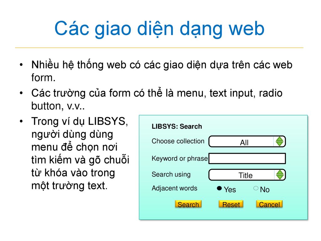 Các giao diện dạng web Nhiều hệ thống web có các giao diện dựa trên các web form.